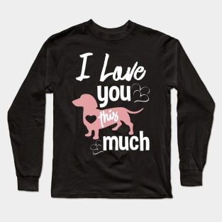 I LOVE THIS DOG SO MUCH Long Sleeve T-Shirt